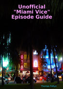 Unofficial "Miami Vice" Episode Guide-9780244710408
