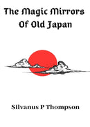 The Magic Mirrors Of Old Japan-9780244753245