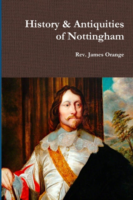 History & Antiquities of Nottingham, Vol.2. 1840-9780244770419