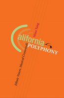 California Polyphony : Ethnic Voices, Musical Crossroads-9780252032431