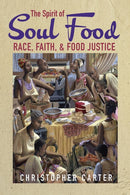 The Spirit of Soul Food : Race, Faith, and Food Justice-9780252044120