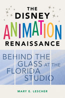 The Disney Animation Renaissance : Behind the Glass at the Florida Studio-9780252044779