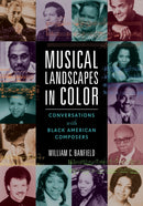 Musical Landscapes in Color : Conversations with Black American Composers-9780252044823