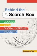 Behind the Search Box : Google and the Global Internet Industry-9780252044991