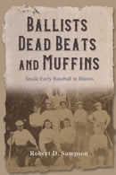 Ballists, Dead Beats, and Muffins : Inside Early Baseball in Illinois-9780252045059
