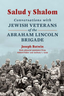 Salud Y Shalom : Conversations with Jewish Veterans of the Abraham Lincoln Brigade-9780252046513