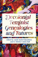 Decolonial Feminist Genealogies and Futures-9780252046896