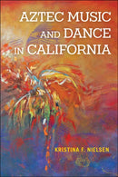 Aztec Music and Dance in California-9780252046957