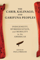 The Carib, Kalinago, and Garifuna Peoples