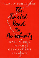 The Twisted Road to Auschwitz : Nazi Policy toward German Jews, 1933-39-9780252061479