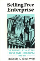 Selling Free Enterprise : The Business Assault on Labor and Liberalism, 1945-60-9780252064395