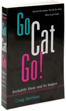 Go Cat Go! : Rockabilly Music and Its Makers-9780252065385