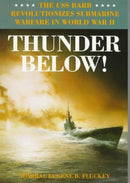 Thunder Below! : The USS *Barb* Revolutionizes Submarine Warfare in World War II-9780252066702
