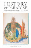 History of Paradise : THE GARDEN OF EDEN IN MYTH AND TRADITION-9780252068805