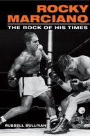 Rocky Marciano : The Rock of His Times-9780252072628