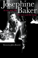 Josephine Baker in Art and Life : THE ICON AND THE IMAGE-9780252074127