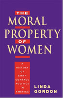 The Moral Property of Women : A History of Birth Control Politics in America-9780252074592