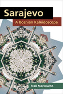 Sarajevo: A Bosnian Kaleidoscope-9780252077135