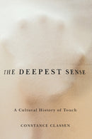 The Deepest Sense : A Cultural History of Touch-9780252078590
