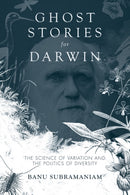 Ghost Stories for Darwin : The Science of Variation and the Politics of Diversity-9780252080241