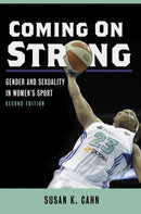 Coming on Strong : Gender and Sexuality in Women's Sport-9780252080647