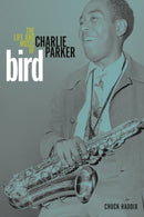 Bird : The Life and Music of Charlie Parker-9780252080890
