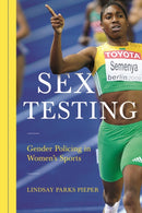 Sex Testing : Gender Policing in Women's Sports-9780252081682