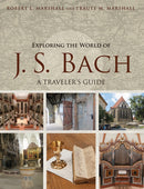 Exploring the World of J. S. Bach : A Traveler's Guide-9780252081767