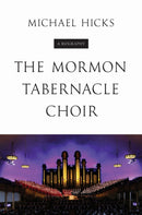 The Mormon Tabernacle Choir : A Biography-9780252083174