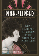 Pink-Slipped : What Happened to Women in the Silent Film Industries?-9780252083433