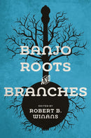 Banjo Roots and Branches-9780252083600