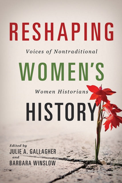 Reshaping Women's History : Voices of Nontraditional Women Historians-9780252083693