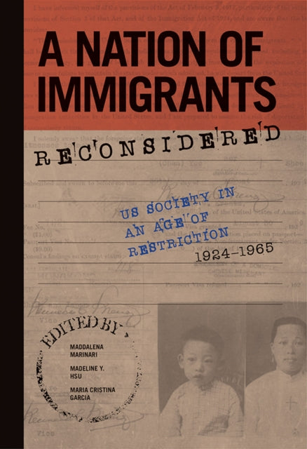 A Nation of Immigrants Reconsidered : US Society in an Age of Restriction, 1924-1965-9780252083969