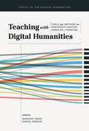 Teaching with Digital Humanities : Tools and Methods for Nineteenth-Century American Literature-9780252083983