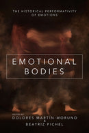 Emotional Bodies : The Historical Performativity of Emotions-9780252084713