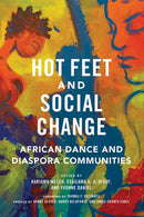 Hot Feet and Social Change : African Dance and Diaspora Communities-9780252084775
