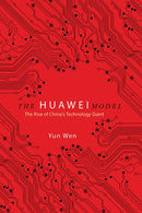 The Huawei Model : The Rise of China's Technology Giant-9780252085338