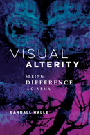 Visual Alterity : Seeing Difference in Cinema-9780252085680