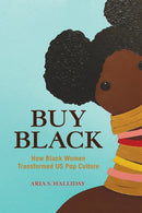 Buy Black : How Black Women Transformed US Pop Culture-9780252086359