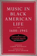 Music in Black American Life, 1600-1945 : A University of Illinois Press Anthology-9780252086656
