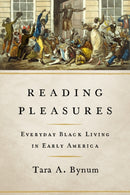 Reading Pleasures : Everyday Black Living in Early America-9780252086830