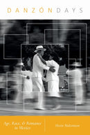 Danzon Days : Age, Race, and Romance in Mexico-9780252087134