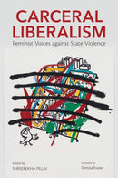 Carceral Liberalism : Feminist Voices against State Violence-9780252087325