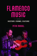 Flamenco Music : History, Forms, Culture-9780252087455