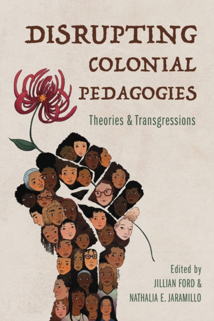 Disrupting Colonial Pedagogies : Theories and Transgressions-9780252087493