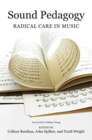 Sound Pedagogy : Radical Care in Music-9780252087707