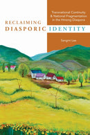 Reclaiming Diasporic Identity : Transnational Continuity and National Fragmentation in the Hmong Diaspora-9780252087868