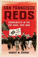 San Francisco Reds : Communists in the Bay Area, 1919-1958-9780252087936