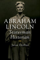 Abraham Lincoln, Statesman Historian-9780252088100