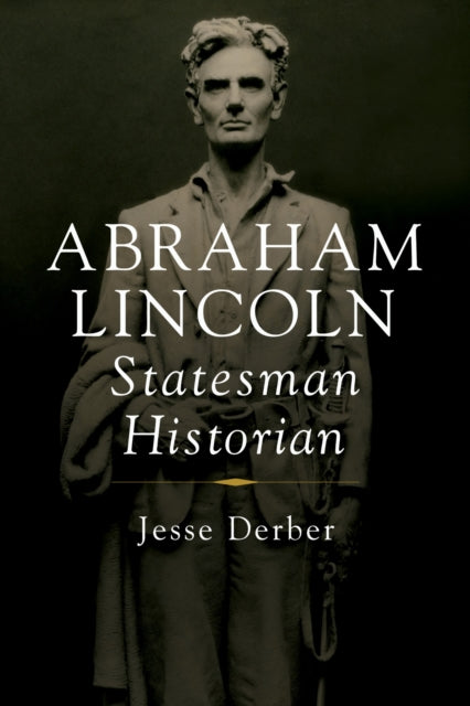 Abraham Lincoln, Statesman Historian-9780252088100